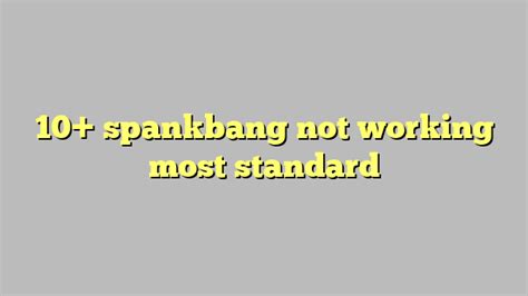 spank bang not working|[NSFW] spankbang.com .